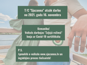 T/C "SJUZANNA" ATSĀK DARBU "ZAĻAJĀ REŽĪMĀ" NO 2021. GADA 16. NOVEMBRA! -50% ATLAIDE VISAI PRECEI!